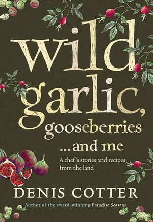 Wild Garlic, Gooseberries and Me: A chef’s stories and recipes from the land (9780007357031)