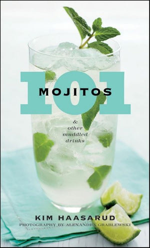 101 Mojitos And Other Muddled Drinks (9780544189270)